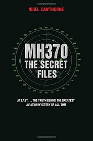 MH370: The Secret Files - Two Years On, the Truth Behind the Greatest Aviation Mystery of All Time