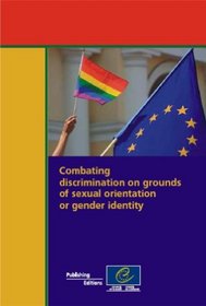 Combating discrimination on grounds of sexual orientation or gender identity - Council of Europe standards (2011)