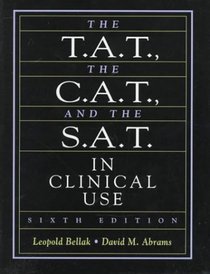 The T.A.T., The C.A.T., and The S.A.T. in Clinical Use (6th Edition)