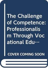 The Challenge of Competence: Professionalism Through Vocational Education and Training