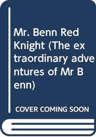 Mr Benn - Red Knight (The Extraordinary Adventures of Mr Benn)