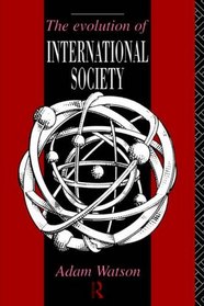 The Evolution of International Society: A Comparative Historical Analysis