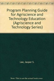 Program Planning Guide for Agriscience and Technology Education (Agriscience and Technology Series)