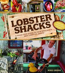 Lobster Shacks: A Road Guide to New England's Best Lobster Joints