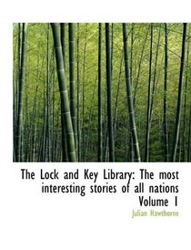 The Lock and Key Library: The most interesting stories of all nations Volume 1