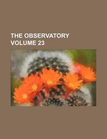 The Observatory Volume 23