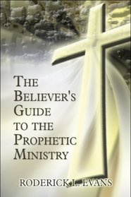 The Believer's Guide to the Prophetic Ministry