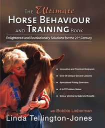 The Ultimate Horse Behaviour and Training Book: A Revolutionary and Enlightened Approach for the 21st Century