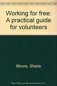 Working for free: A practical guide for volunteers