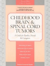 Childhood Brain  Spinal Cord Tumors: A Guide for Families, Friends  Caregivers