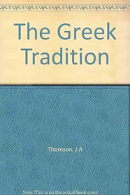 The Greek tradition: essays in the reconstruction of ancient thought;