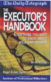The Executor's Handbook: Everything You Need to Know About Wills and Probate (