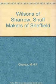 Wilsons of Sharrow: Snuff Makers of Sheffield