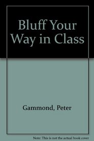 Bluff Your Way in Class