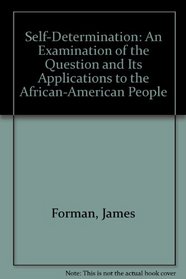 Self-Determination: An Examination of the Question and Its Applications to the African-American People