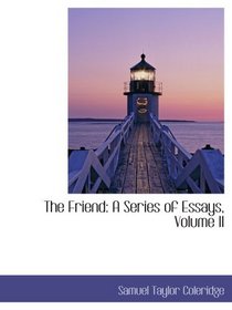 The Friend: A Series of Essays, Volume II
