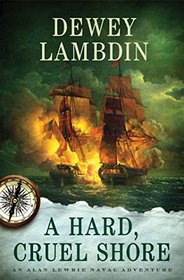 A Hard, Cruel Shore: An Alan Lewrie Naval Adventure (Alan Lewrie Naval Adventures)