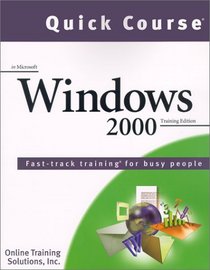 Quick Course in Windows 2000: Fast-Track Training for Busy People (Quick Course (Microsoft))