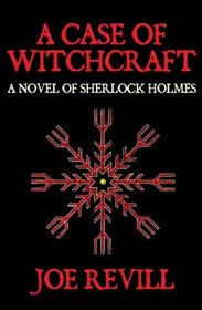 A Case of Witchcraft - A Novel of Sherlock Holmes