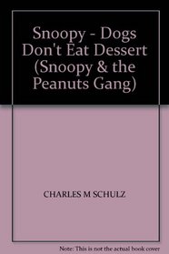 Snoopy - Dogs Don't Eat Dessert (Snoopy & the Peanuts Gang)