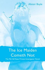 The Ice Maiden Cometh Not (Gil Yates Private Investigator)