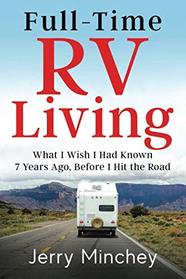 Full-time RV Living: What I Wish I Had Known 7 Years Ago, Before I Hit the Road