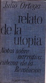 Relatos De La Utopia : Notas Sobre Narrativa Cubana De La Revolucion
