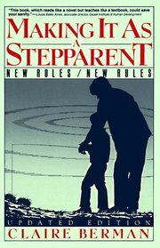 Making It As a Stepparent: New Roles/New Rules