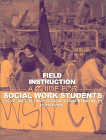 Field Instruction: A Guide for Social Work Students (4th Edition)