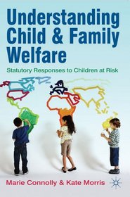Understanding Child and Family Welfare: Statutory Responses to Children at Risk