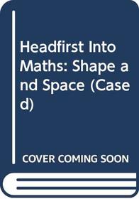 Headfirst into Maths: Shape and Space (Headfirst into Maths)