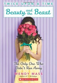 Beauty and the Beast: The Only One Who Didn't Run Away (Twice Upon a Time, Bk 3)