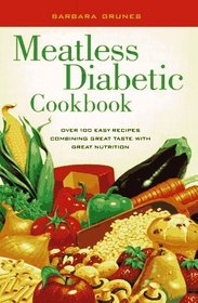 Meatless Diabetic Cookbook : Over 100 Easy Recipes Combining Great Taste with Great Nutrition