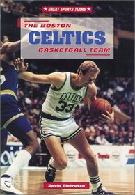 The Boston Celtics Basketball Team (Great Sports Teams)