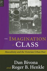 The IMAGINATION OF CLASS: THE VICTORIAN MIDDLE CLASSES AND THE LON