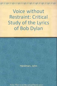 Voice without Restraint: Critical Study of the Lyrics of Bob Dylan
