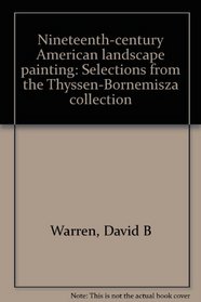 Nineteenth-century American landscape painting: Selections from the Thyssen-Bornemisza collection