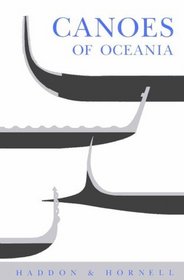 Canoes of Oceania (Special Publications - Bernice P. Bishop Museum; 27-29)