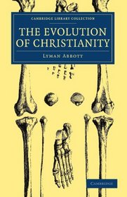 The Evolution of Christianity: Volume 1 (Cambridge Library Collection - Religion)