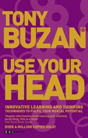 Use Your Head: Innovative Learning and Thinking Techniques to Fulfil Your Potential (Mind Set)