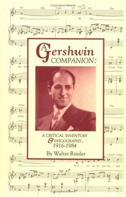 A Gershwin Companion: A Critical Inventory and Discography, 1916-1984 (Pci Collector Editions)