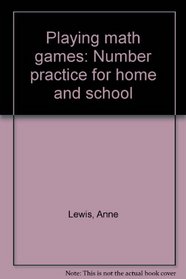 Playing math games: Number practice for home and school
