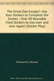 The Great Zoo Escape!: Use Your Stickers to Complete the Scenes : Over 50 Reusable Vinyl Stickers to Use over and over Again! (Sticker Play)