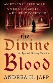 The Divine Blood (Agnes De Souarcy Chronicles)
