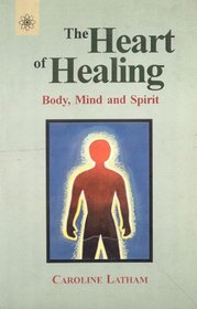 The Heart of Healing: Body, Mind and Spirit