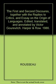 The First and Second Discourses Together with the Replies to Critics and Essay on the Origin of Language