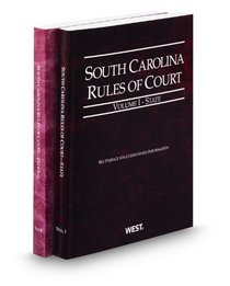 South Carolina Rules of Court - State and Federal, 2012 ed. (Vols. I & II, South Carolina Court Rules)