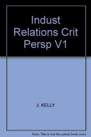 Indust Relations:Crit Persp V1
