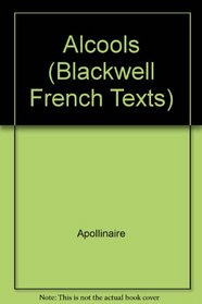 Alcools; (Blackwell French Texts)