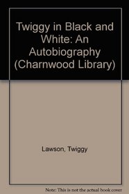 Twiggy in Black and White: An Autobiography (Charnwood Library)